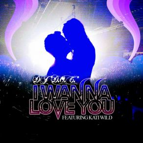 Download track I Wanna Love Ya (Extended Mix) Kati Wild