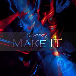 Download track Make IT (Extended Mix) Skveezy