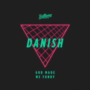 Download track God Made Me Funky (Fake Self Remix) The Danish