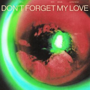 Download track Don't Forget My Love Miguel, Migel, Diplo