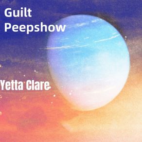 Download track Guilt Peepshow Yetta Clare