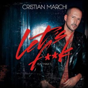 Download track Lets Fuck (Perfect Edit) Cristian Marchi, Max 'C'