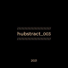 Download track Hubstract 003B Hubstract