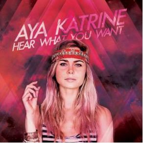 Download track Hear What You Want Aya Katrine