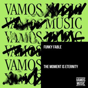 Download track The Moment Is Eternity (Extended Mix) Funky Fable