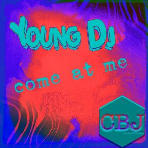 Download track Come At Me Dj Young Jd