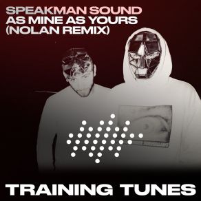 Download track As Mine As Yours (Nolan Remix Edit) Speakman Sound