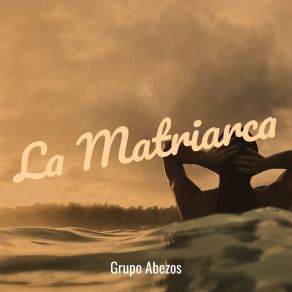 Download track La Matriarca Grupo Abezos