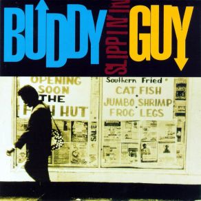 Download track Someone Else Is Steppin' In (Slippin' Out, Slippin' In) Buddy Guy