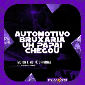 Download track Automotivo Bruxaria Uh Papai Chegou DJ Big Original