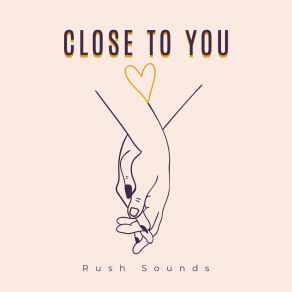 Download track Close To You Rush Sounds