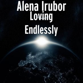 Download track Loving Endlessly Alena Irubor