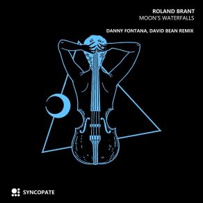 Download track Moon's Waterfalls (Danny Fontana & David Bean Extended Remix) Roland BrantDanny Fontana, David Bean