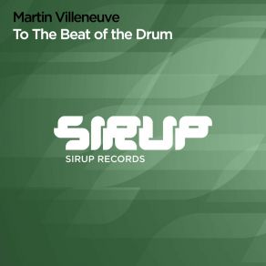 Download track To The Beat Of The Drum (Extended Mix) Martin Villeneuve