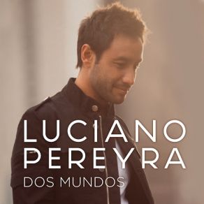 Download track Dos Mundos Luciano Pereyra