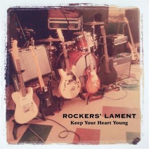 Download track Keep Your Heart Young Rockers' Lament