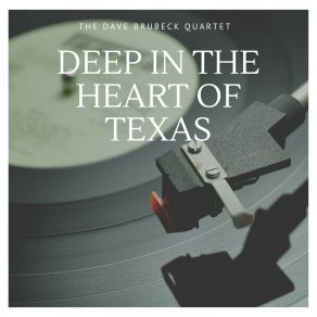 Download track Deep In The Heart Of Texas The Dave Brubeck Quartet