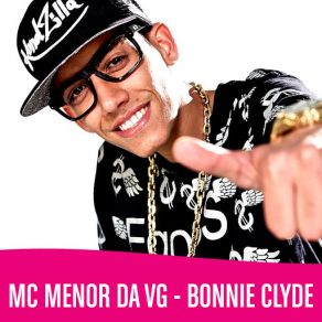 Download track Bonnie Clyde Mc Menor Da Vg