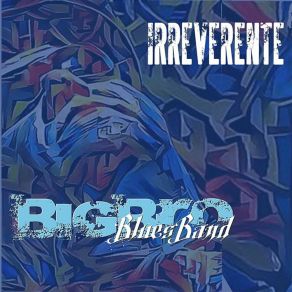 Download track Porque Tú Eres Así BigBro Blues Band