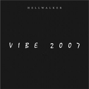 Download track Vibe 2007 Hellwalker