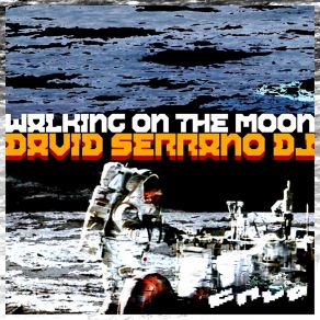 Download track Walking On The Moon (Original Mix) David Serrano DJ