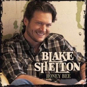 Download track Honey Bee Blake Shelton