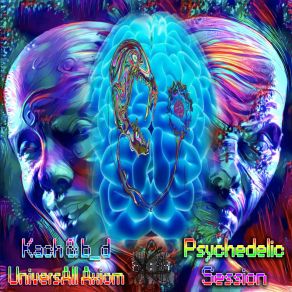 Download track Psychedelic Session B D UniversAll Axiom