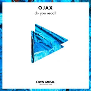 Download track Do You Recall (Extended) OJAXExtended