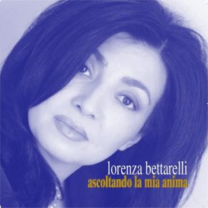 Download track Ascoltando La Mia Anima Lorenza Bettarelli