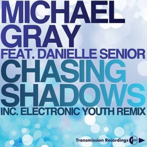 Download track Chasing Shadows (Club Mix) Danielle Senior, Michael Gray