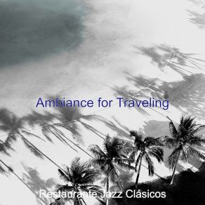 Download track Inspiring Backdrops For Traveling Restaurante Jazz Clásicos