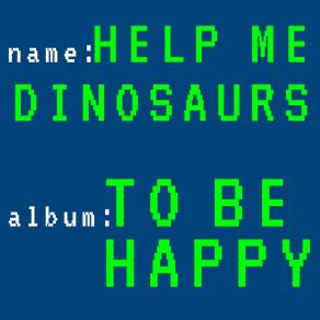 Download track I Only Want To Be With You Help Me Dinosaurs