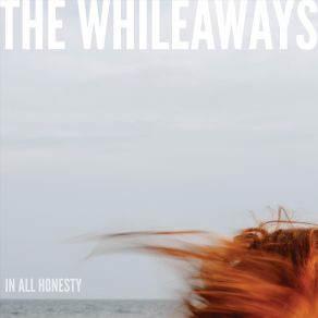 Download track In All Honesty The Whileaways