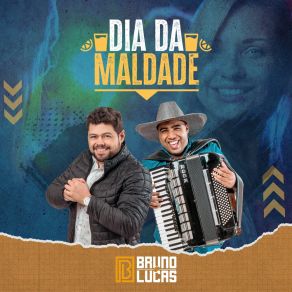 Download track Dia Da Maldade Bruno E LucasLucas, Bruno