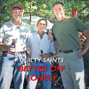 Download track Better Off Lonely The Guilty Saints