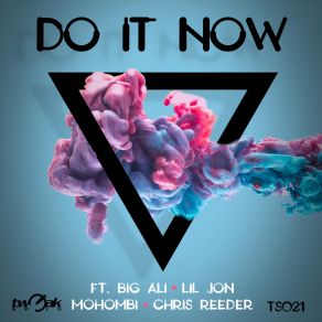 Download track Do It Now (Club Mix Clean) Lil' Jon, Big Ali, Chris Reeder, Mohombi, Tweak Spin