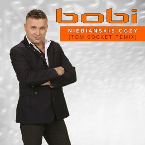 Download track Niebiańskie Oczy (Tom Socket Extended Remix) Bobi