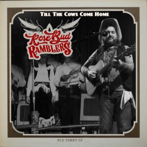 Download track Till The Cows Come Home Rose Bud Ramblers