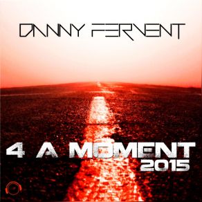 Download track 4 A Moment 2015 (A-Spark Remix) Danny Fervent