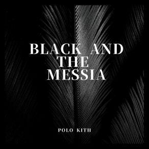 Download track Black Messiah Polo Keith