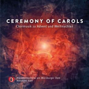 Download track A Ceremony Of Carols, Op. 28 No. 4b, Balulalow Alexander Ruth