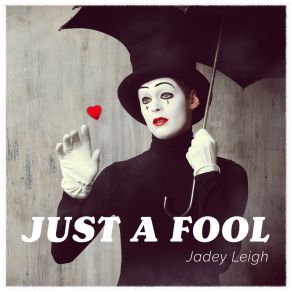 Download track Just A Fool (2 Step Mix) Jadey Leigh