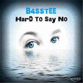 Download track Hard To Say No B4sstee