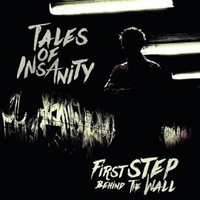 Download track First Step Behind The Wall Tales Of Insanity