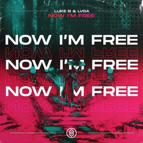 Download track Now I'm Free (Extended Mix) LVGA