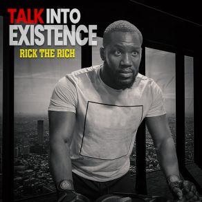 Download track Talk Into Existence Rick The Rich