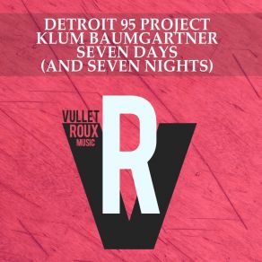 Download track Seven Days (And Seven Nights) [Extended DJ Tool] Detroit 95 ProjectSeven Nights