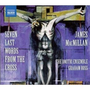 Download track 7. Seven Last Words From The Cross - Father Into Thy Hands I Commend My Spirit James MacMillan