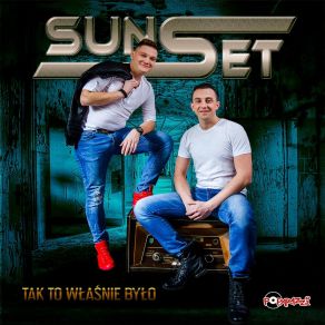 Download track Tak To Właśnie Było (Radio Edit) SUNSET