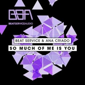 Download track So Much Of Me Is You (Dub) Ana Criado, Beat Service